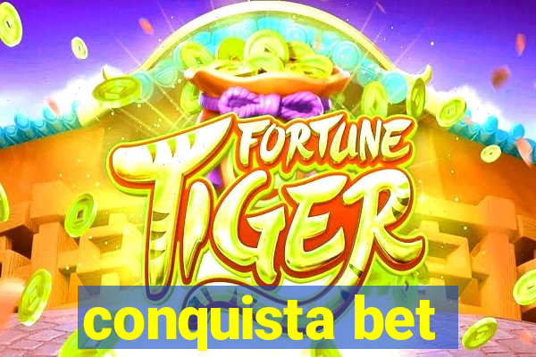 conquista bet